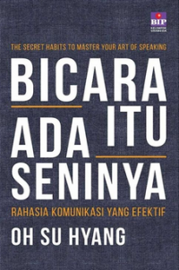 Image of Bicara Itu Ada Seninya: Rahasia Komunikasi yang Efektif