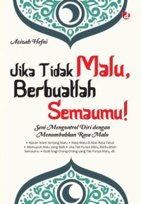 Jika Tidak Malu, Berbuatlah Semaumu