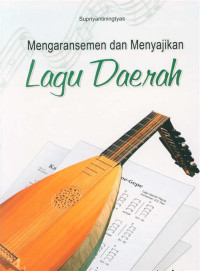 Mengaransemen dan Menyajikan  Lagu Daerah